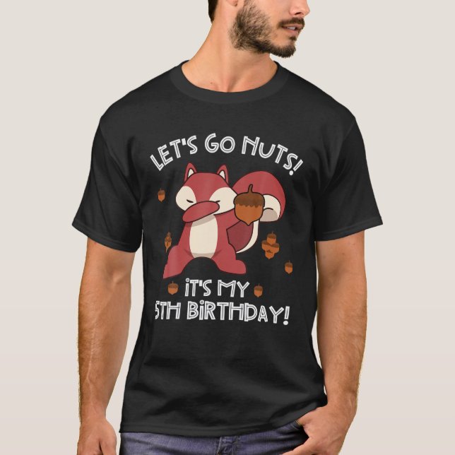 Lets Go Nuts Funny 5Th Birthday Dabbing Squirrel Q T-Shirt (Front)