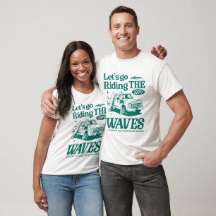 Let's Go Riding The Waves T-Shirt