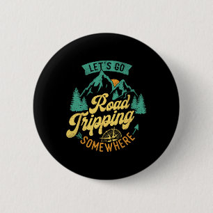 Let's Go Road Tripping Somewhere Road Trip Camping 6 Cm Round Badge