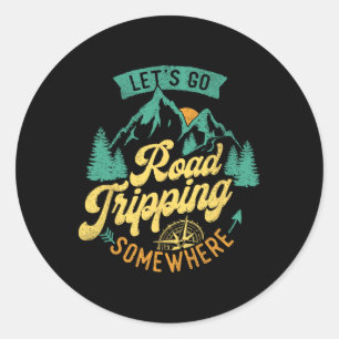 Let's Go Road Tripping Somewhere Road Trip Camping Classic Round Sticker