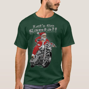 Let's Go Santa  Santa Biker Happy Holidays  T-Shirt
