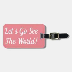 Let's Go See The World Luggage Tag