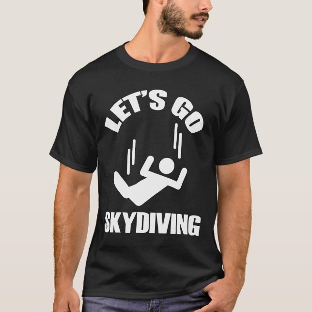 Lets Go Skydiving T-Shirt (Front)
