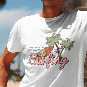 Let's Go Surfing Summer Surf Board T-Shirt
