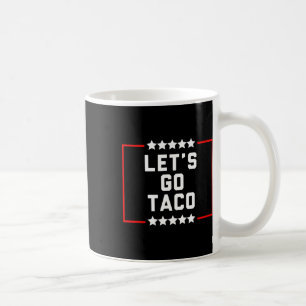 Let's Go Taco 15  Coffee Mug