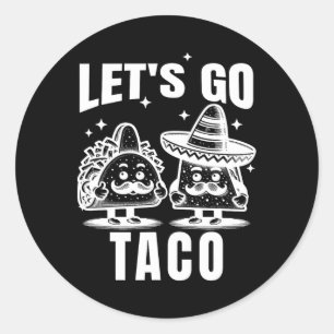 Let's Go Taco 1  Classic Round Sticker
