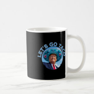 Let's Go Taco _2 Coffee Mug