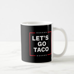 Let's Go Taco 31 Coffee Mug
