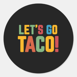 Let's Go Taco 41 Classic Round Sticker