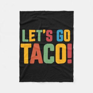 Let's Go Taco 41 Fleece Blanket