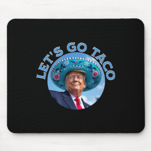 Let's Go Taco 4 Mouse Pad
