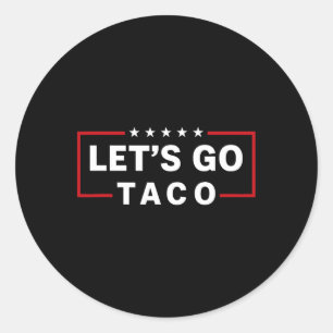 Let's Go Taco 6 Classic Round Sticker