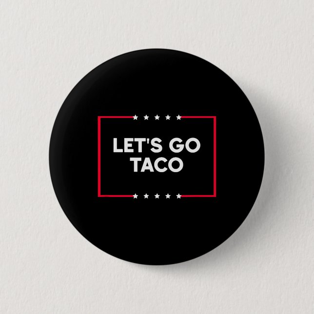 Let's Go Taco 7  6 Cm Round Badge (Front)
