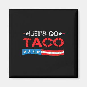 Let's Go Taco Always Chicken Out Funny American Fl Magnet