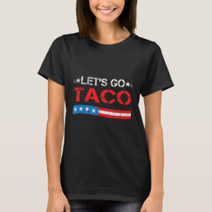 Let's Go Taco Always Chicken Out Funny American Fl T-Shirt