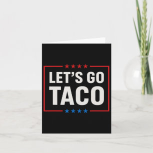 Let's Go Taco Always Chickens Out Funny  Card
