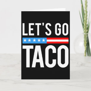 Let's Go Taco Always Chickens Out Funny For Men Wo Card
