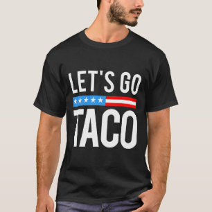 Let's Go Taco Always Chickens Out Funny For Men Wo T-Shirt
