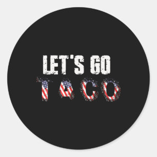 Let's Go Taco Always Chickens Out T.a.c.o Funny Pu Classic Round Sticker