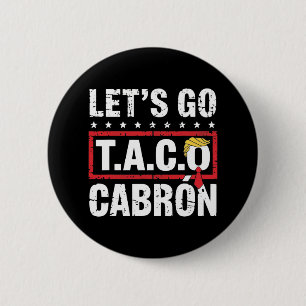 Let's Go Taco Cabrón Fun Anti Trump Political Prot 6 Cm Round Badge