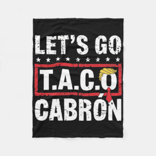 Let's Go Taco Cabrón Fun Anti Trump Political Prot Fleece Blanket