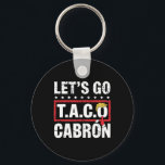 Let's Go Taco Cabrón Fun Anti Trump Political Prot Key Ring<br><div class="desc">Let's Go Taco Cabrón Fun Anti Trump Political Protest Resist</div>
