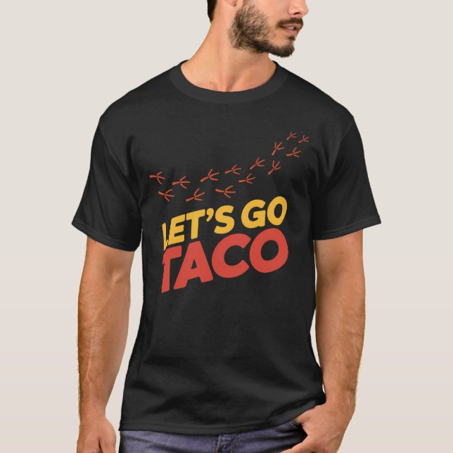 Let's Go TACO Chicken Footprints T-Shirt (Front)
