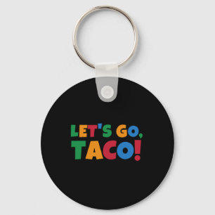 Let's Go Taco' Chicken Trump Tariff  Key Ring