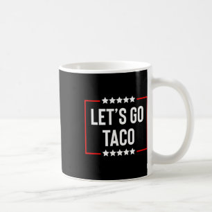 Let's Go Taco Coffee Mug