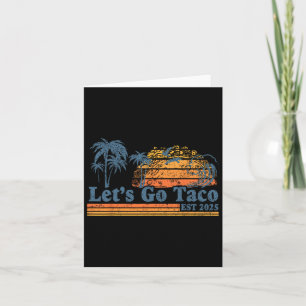 Let's Go Taco Est 2025 Funny Retro Gulf Of Taco Ch Card