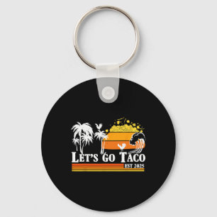 Let's Go Taco Est 2025 Funny Retro Gulf Of Taco Ch Key Ring
