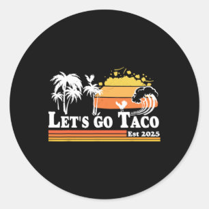 Let's Go Taco Est 2025 Retro Chickens Out T.a.c.o Classic Round Sticker