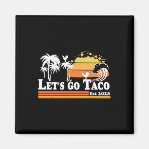Let's Go Taco Est 2025 Retro Chickens Out T.a.c.o Magnet