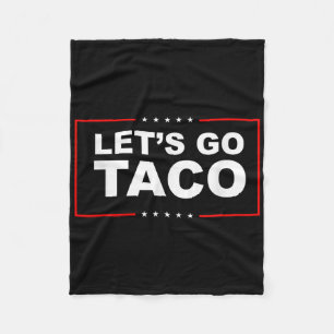 Lets Go Taco  Fleece Blanket