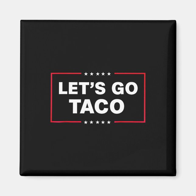Let's Go Taco For Men Women Funny  Magnet (Front)