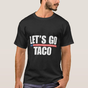 Let's Go Taco Funny Always Chickens Out 2 T-Shirt