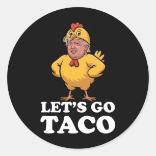 Let's Go Taco Funny Always Chickens Out Chicken Su Classic Round Sticker