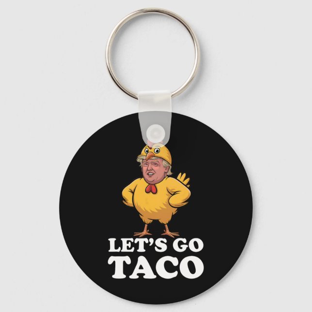 Let's Go Taco Funny Always Chickens Out Chicken Su Key Ring (Front)
