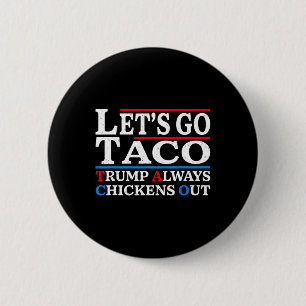 Let's Go Taco Funny Always Chickens Out Let's Go T 6 Cm Round Badge