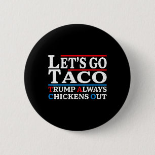 Let's Go Taco Funny Always Chickens Out Let's Go T 6 Cm Round Badge
