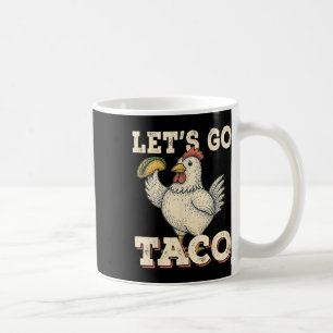Let's Go Taco Funny Chicken Holding Taco Retro Vin Coffee Mug