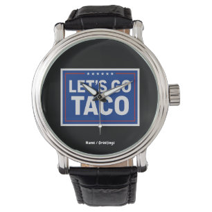 Let's Go Taco Funny Design Bold Retro Political  Watch
