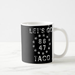 Let's Go Taco Funny Let Go Taco 47 86 8647 Shirt M Coffee Mug