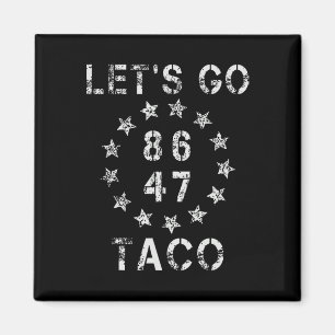 Let's Go Taco Funny Let Go Taco 47 86 8647 Shirt M Magnet