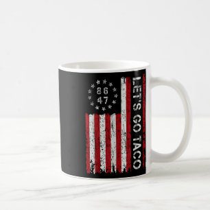 Lets Go Taco Funny Let Go Taco 86 47 8647 Shirt Me Coffee Mug