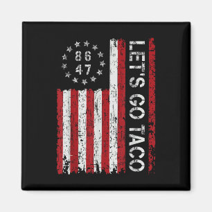 Lets Go Taco Funny Let Go Taco 86 47 8647 Shirt Me Magnet