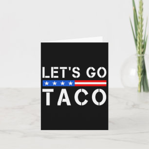 Let's Go Taco Funny Let Go Taco Shirt Men Women Us Card