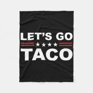 Let's Go Taco Funny Lets Go Taco 1 Fleece Blanket