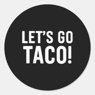 Let's Go Taco Funny Meme  Classic Round Sticker