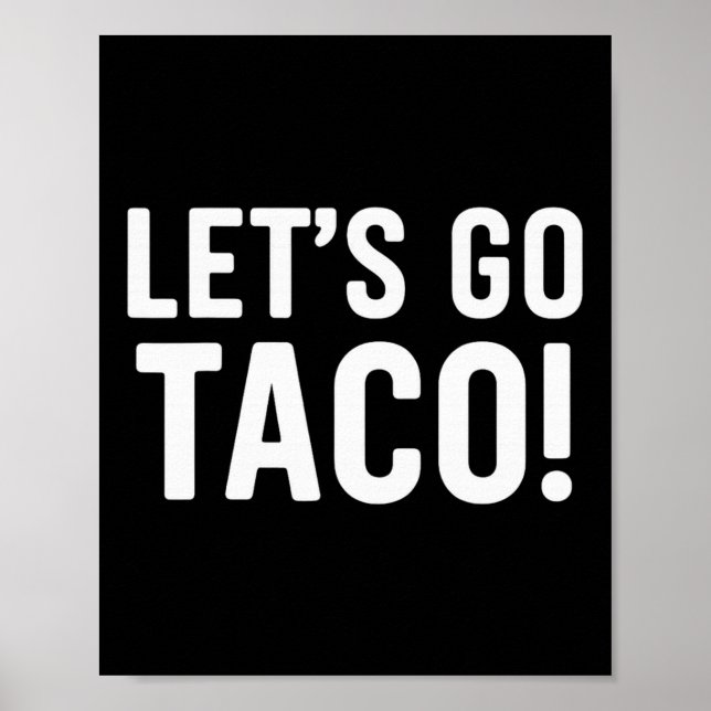 Let's Go Taco Funny Meme  Poster (Front)